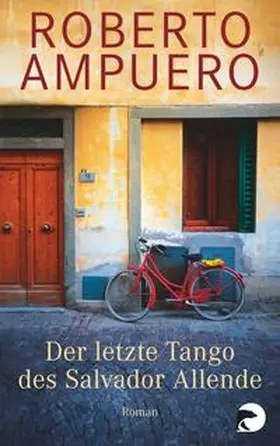 Ampuero |  Der letzte Tango des Salvador Allende | Buch |  Sack Fachmedien