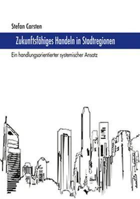 Carsten |  Zukunftsfähiges Handeln in Stadtregionen | Buch |  Sack Fachmedien
