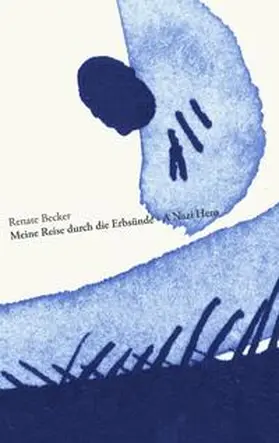 Becker |  Meine Reise durch die Erbsünde - A Nazi Hero | Buch |  Sack Fachmedien