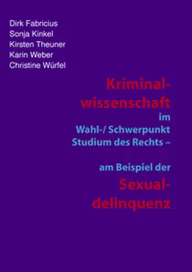 Fabricius / Kinkel / Theuner |  Kriminalwissenschaft im Schwerpunkt-Studium des Rechts - am Beispiel der Sexualdelinquenz | Buch |  Sack Fachmedien