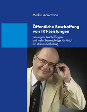 Ackermann |  Öffentliche Beschaffung von IKT-Leistungen | Buch |  Sack Fachmedien