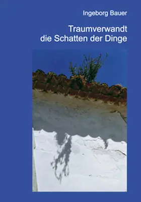 Bauer |  Traumverwandt die Schatten der Dinge | Buch |  Sack Fachmedien