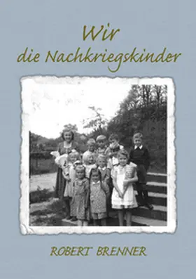 Brenner |  Wir die Nachkriegskinder | Buch |  Sack Fachmedien