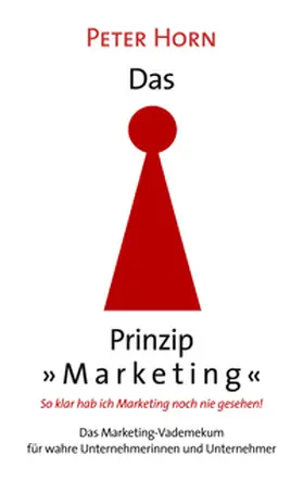 Horn |  Das Prinzip "Marketing" - So klar hab ich Marketing noch nie gesehen! | Buch |  Sack Fachmedien