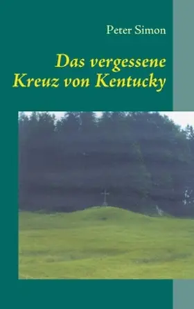 Simon |  Das vergessene Kreuz von Kentucky | Buch |  Sack Fachmedien