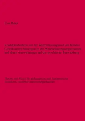 Rass |  Kontaktaufnahme mit der Wahrnehmungswelt des Kindes: (Unerkannte) Störungen in der Wahrnehmungsorganisation und deren Auswirkungen auf die psychische Entwicklung | Buch |  Sack Fachmedien