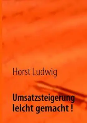 Ludwig / K-K-Sunshine Ltd |  Umsatzsteigerung leicht gemacht! | Buch |  Sack Fachmedien