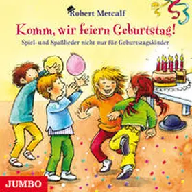 Metcalf |  Komm, wir feiern Geburtstag! | Sonstiges |  Sack Fachmedien