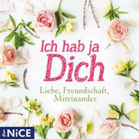 Wilde / Schiller / u.a. |  Ich hab ja Dich. Liebe, Freundschaft, Miteinander | Sonstiges |  Sack Fachmedien