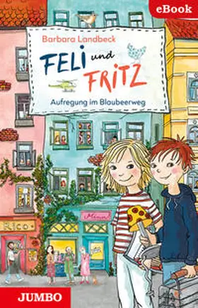 Landbeck |  Feli und Fritz. Aufregung im Blaubeerweg. | eBook | Sack Fachmedien