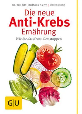 Coy / Franz |  Die neue Anti-Krebs-Ernährung | Buch |  Sack Fachmedien
