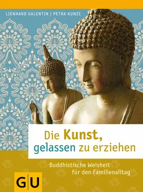 Valentin / Kunze |  Die Kunst, gelassen zu erziehen | eBook | Sack Fachmedien