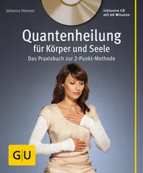 Hetzner | Quantenheilung für Körper und Seele (mit Audio-CD) | Buch | 978-3-8338-2716-7 | sack.de