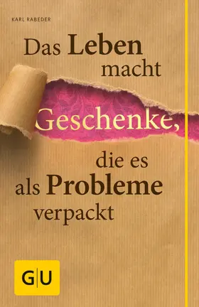 Rabeder |  Das Leben macht Geschenke, die es als Problem verpackt | eBook | Sack Fachmedien