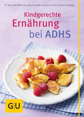 Mosetter / Cavelius / Kittler |  Kindgerechte Ernährung bei ADHS | eBook | Sack Fachmedien