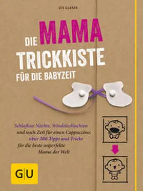 Glaser |  Die Mama-Trickkiste für die Babyzeit | Buch |  Sack Fachmedien