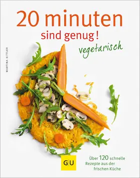 Kittler |  20 Minuten sind genug - vegetarisch | eBook | Sack Fachmedien