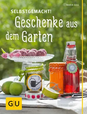 Gilg |  Selbstgemacht! Geschenke aus dem Garten | eBook | Sack Fachmedien