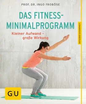 Froböse |  Das Fitness-Minimalprogramm | eBook | Sack Fachmedien