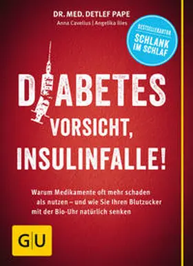 Pape / Ilies / Cavelius |  Diabetes: Vorsicht, Insulinfalle! | Buch |  Sack Fachmedien