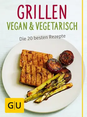Bodensteiner / Dickhaut / Schinharl |  Grillen vegan und vegetarisch | eBook | Sack Fachmedien