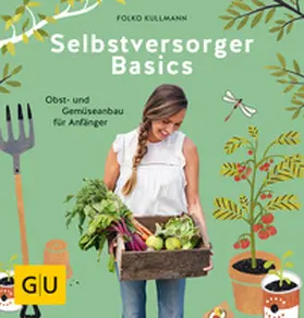 Kullmann |  Selbstversorger Basics | Buch |  Sack Fachmedien