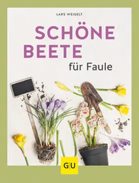 Weigelt |  Schöne Beete für Faule | Buch |  Sack Fachmedien