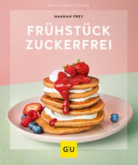 Frey |  Frühstück zuckerfrei | Buch |  Sack Fachmedien