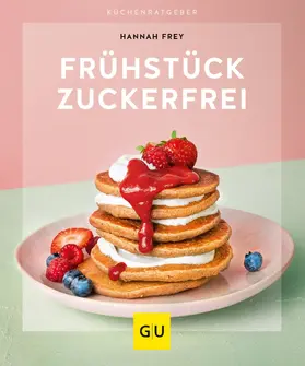 Frey |  Frühstück zuckerfrei | eBook | Sack Fachmedien
