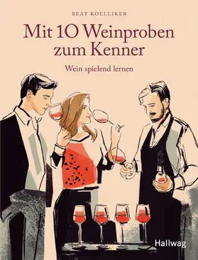 Koelliker |  Mit 10 Weinproben zum Kenner | eBook | Sack Fachmedien