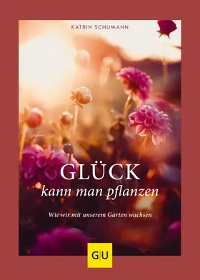Schumann | Glück kann man pflanzen | E-Book | www2.sack.de