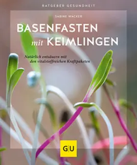 Wacker |  Basenfasten mit Keimlingen | Buch |  Sack Fachmedien
