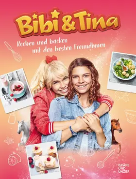 GU |  Bibi & Tina Kochen und Backen mit den besten Freundinnen | eBook | Sack Fachmedien