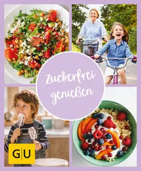 Frey / Schocke |  GU Aktion Ratgeber Junge Familien - Zuckerfrei genießen | Buch |  Sack Fachmedien