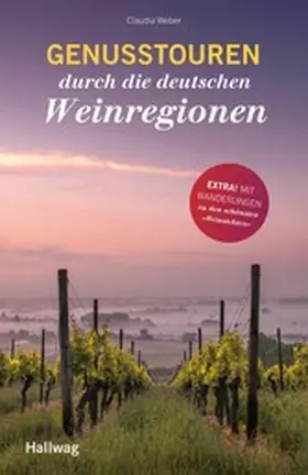 Weber |  Genusstouren durch die deutschen Weinregionen | eBook | Sack Fachmedien