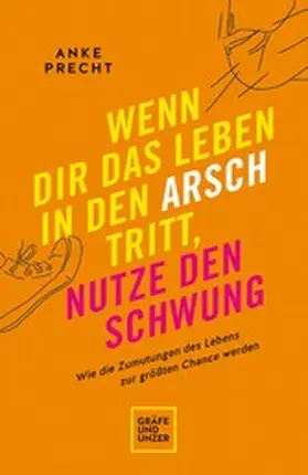 Precht |  Wenn dir das Leben in den Arsch tritt, nutze den Schwung | eBook | Sack Fachmedien