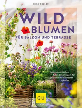 Keller |  Wildblumen für Balkon und Terrasse | Buch |  Sack Fachmedien