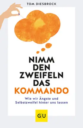 Diesbrock | Nimm den Zweifeln das Kommando | Buch | 978-3-8338-8206-7 | sack.de