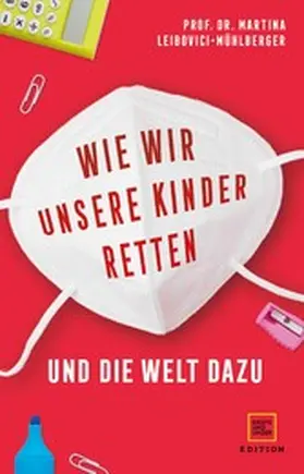 Leibovici-Mühlberger |  Wie wir unsere Kinder retten - und die Welt dazu | eBook | Sack Fachmedien