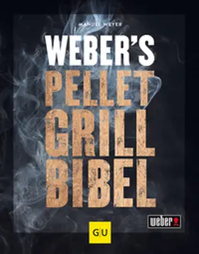 Weyer |  Weber's Pelletgrillbibel | Buch |  Sack Fachmedien