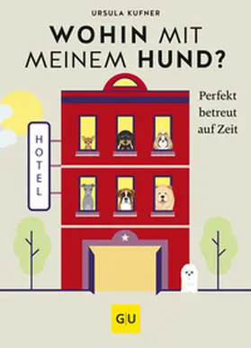 Kufner | Wohin mit meinem Hund? | Buch | 978-3-8338-8488-7 | www2.sack.de