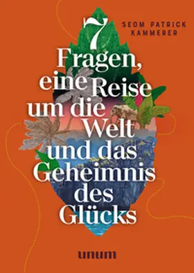 Kammerer |  7 Fragen, eine Reise um die Welt und das Geheimnis des Glücks | Buch |  Sack Fachmedien
