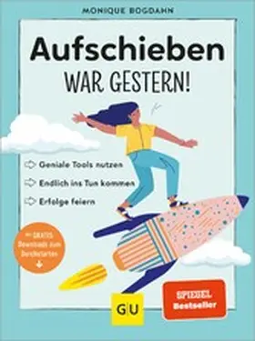 Bogdahn |  Aufschieben war gestern! | eBook | Sack Fachmedien