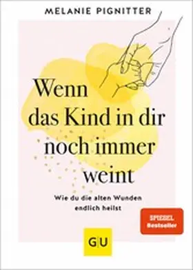 Pignitter |  Wenn das Kind in dir noch immer weint | eBook | Sack Fachmedien
