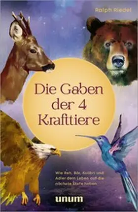 Riedel |  Die Gaben der 4 Krafttiere | eBook | Sack Fachmedien