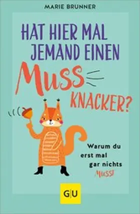 Brunner |  Hat hier mal jemand einen Mussknacker? | eBook | Sack Fachmedien