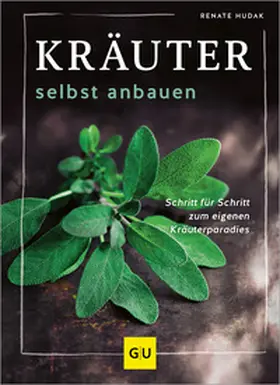 Hudak |  Kräuter selbst anbauen | Buch |  Sack Fachmedien