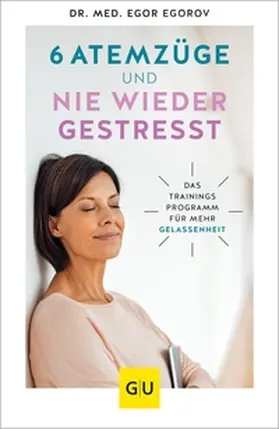 Egorov |  6 Atemzüge und nie wieder gestresst | eBook | Sack Fachmedien