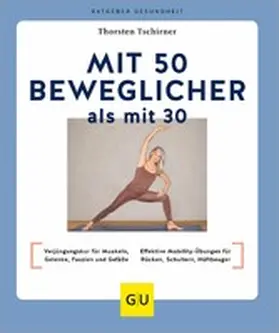 Tschirner |  Mit 50 beweglicher als mit 30 | eBook | Sack Fachmedien