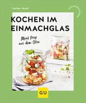 Mehl |  Kochen im Einmachglas | eBook | Sack Fachmedien
